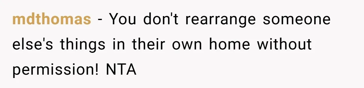 Tall Wife Snaps At Short Mother In Law Over Kitchen Stuffs Rearrangement mdthomas − You don't rearrange someone else's things in their own home without permission! NTA