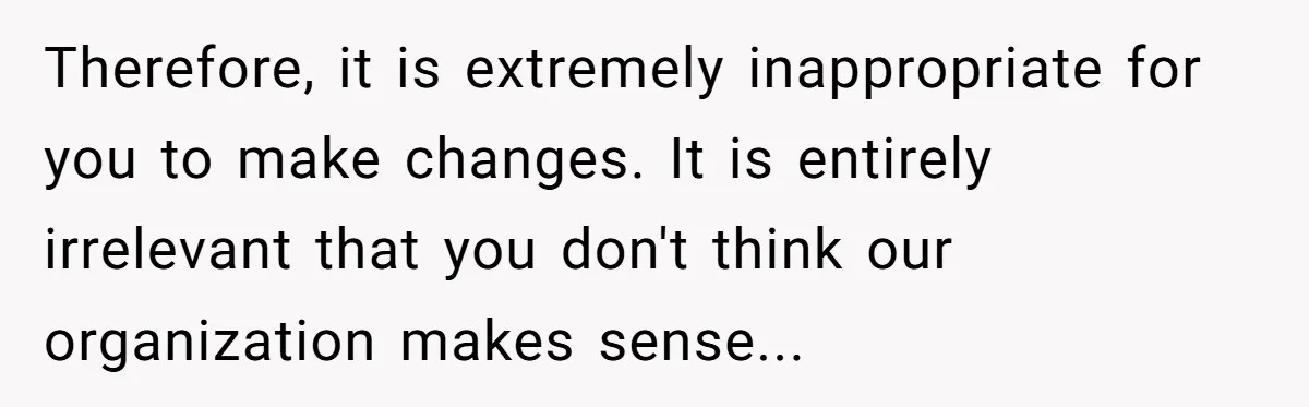 Tall Wife Snaps At Short Mother In Law Over Kitchen Stuffs Rearrangement Therefore, it is extremely inappropriate for you to make changes. It is entirely irrelevant that you don't think our organization makes sense...