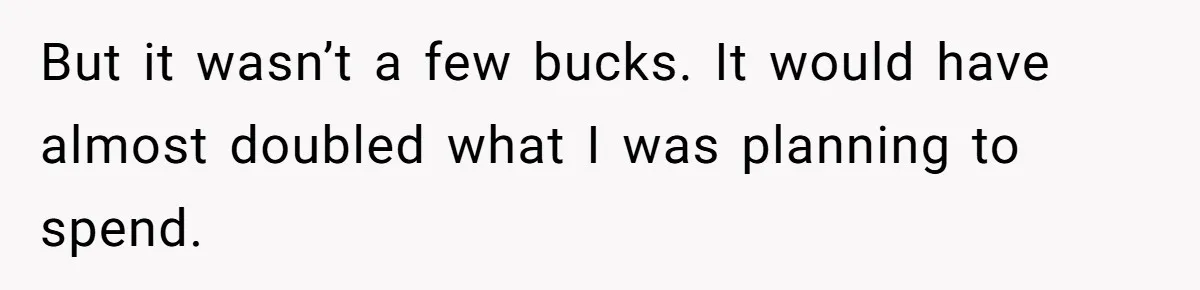 Friend Orders Lavishly At Dinner Then Demands Everyone Split The Bill Evenly But it wasn’t a few bucks. It would have almost doubled what I was planning to spend.