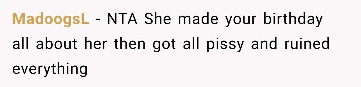 MadoogsL − NTA She made your birthday all about her then got all pissy and ruined everything