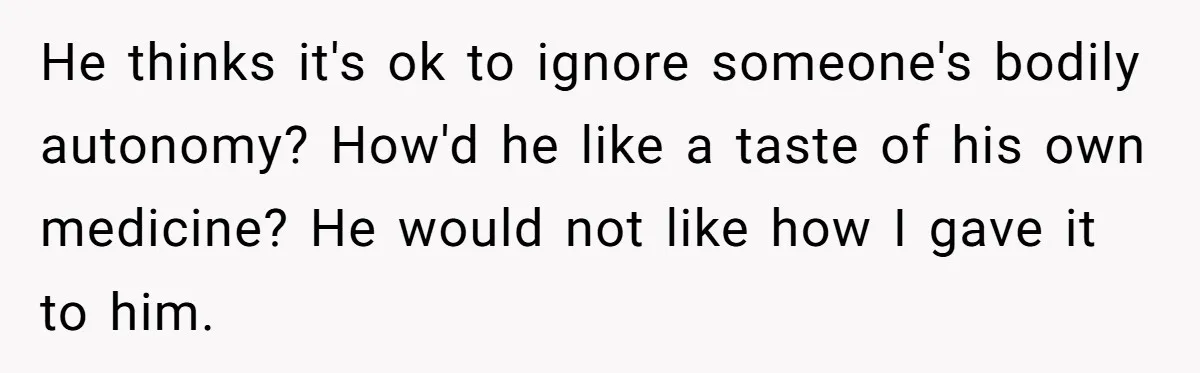 Wife Uses Husband’s Money To Buy Son A Jacket After He Cuts His Hair He thinks it's ok to ignore someone's bodily autonomy? How'd he like a taste of his own medicine? He would not like how I gave it to him.