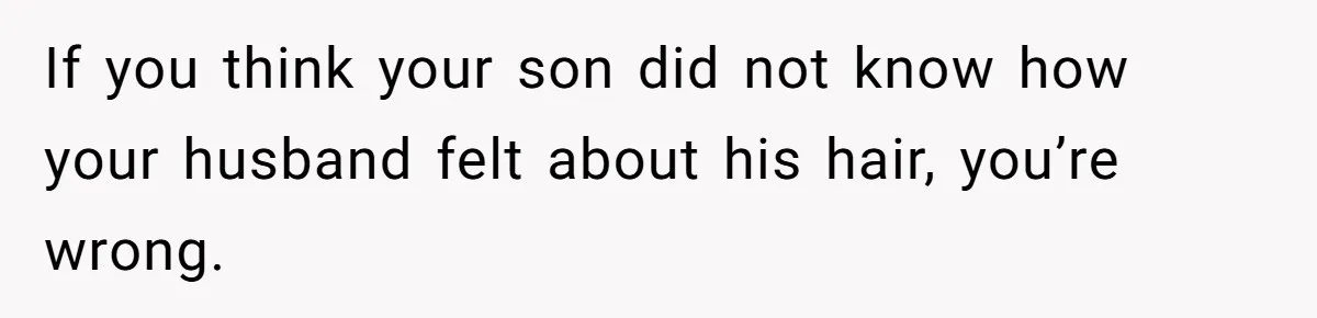 Wife Uses Husband’s Money To Buy Son A Jacket After He Cuts His Hair If you think your son did not know how your husband felt about his hair, you’re wrong.