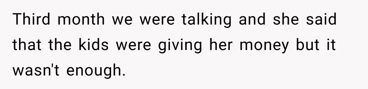 Dad Takes Contract Job To Escape His Grown Kids, Wife Begs For More Money Third month we were talking and she said that the kids were giving her money but it wasn't enough.