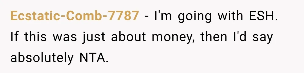 Dad Takes Contract Job To Escape His Grown Kids, Wife Begs For More Money Ecstatic-Comb-7787 − I'm going with ESH. If this was just about money, then I'd say absolutely NTA.