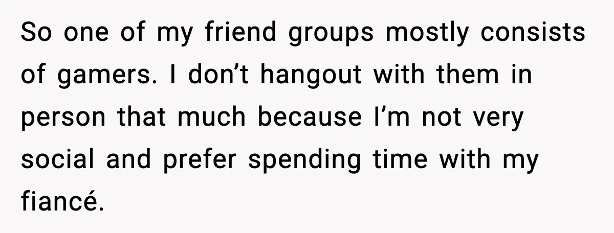 Woman Shuts Down “Pick Me” Friend, Boyfriend Stays Silent So one of my friend groups mostly consists of gamers. I don’t hangout with them in person that much because I’m not very social and prefer spending time with my...