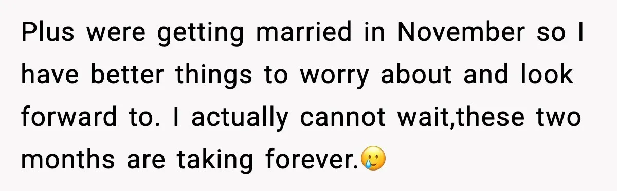 Woman Shuts Down “Pick Me” Friend, Boyfriend Stays Silent Plus were getting married in November so I have better things to worry about and look forward to. I actually cannot wait,these two months are taking forever.🥲