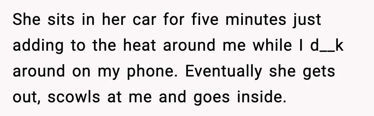 Driver Parks Too Close, Tow Truck Driver Teaches Her Patience She sits in her car for five minutes just adding to the heat around me while I d__k around on my phone. Eventually she gets out, scowls at me and...