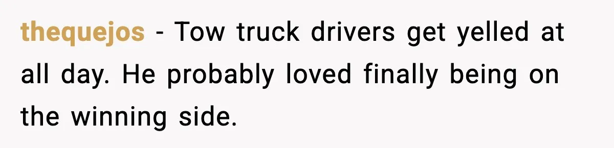 Driver Parks Too Close, Tow Truck Driver Teaches Her Patience thequejos - Tow truck drivers get yelled at all day. He probably loved finally being on the winning side.
