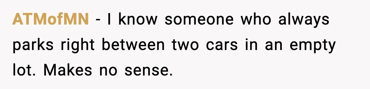 Driver Parks Too Close, Tow Truck Driver Teaches Her Patience ATMofMN - I know someone who always parks right between two cars in an empty lot. Makes no sense.