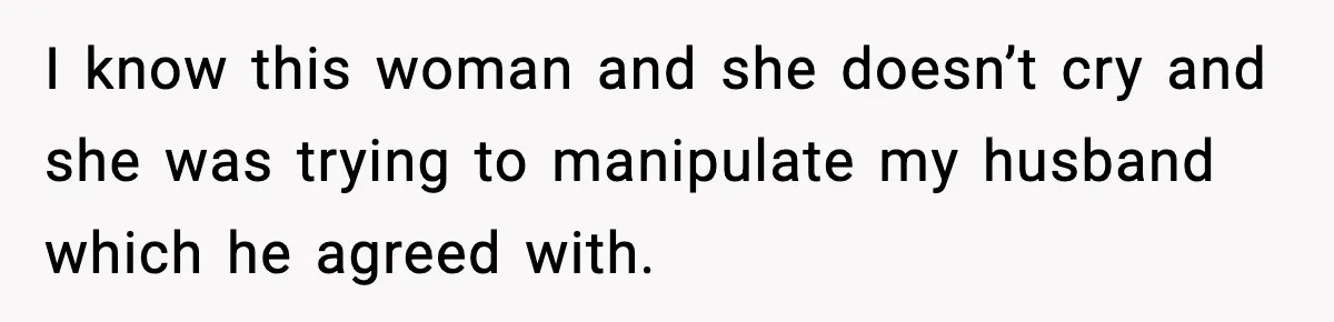 “Then Don’t Bring Her Over” Grandma Says, Mom Takes Her Seriously I know this woman and she doesn’t cry and she was trying to manipulate my husband which he agreed with.