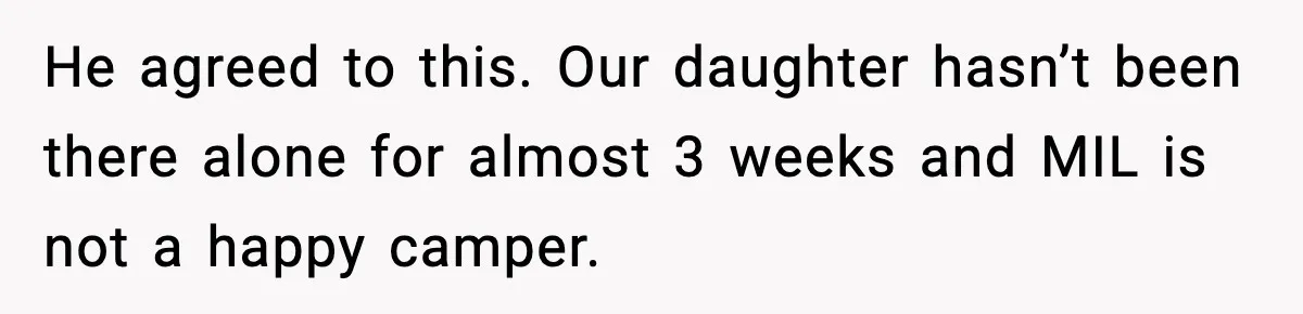“Then Don’t Bring Her Over” Grandma Says, Mom Takes Her Seriously He agreed to this. Our daughter hasn’t been there alone for almost 3 weeks and MIL is not a happy camper.
