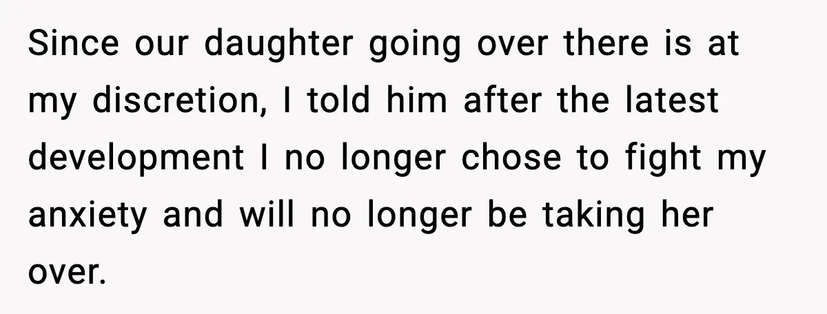 “Then Don’t Bring Her Over” Grandma Says, Mom Takes Her Seriously Since our daughter going over there is at my discretion, I told him after the latest development I no longer chose to fight my anxiety and will no longer be...