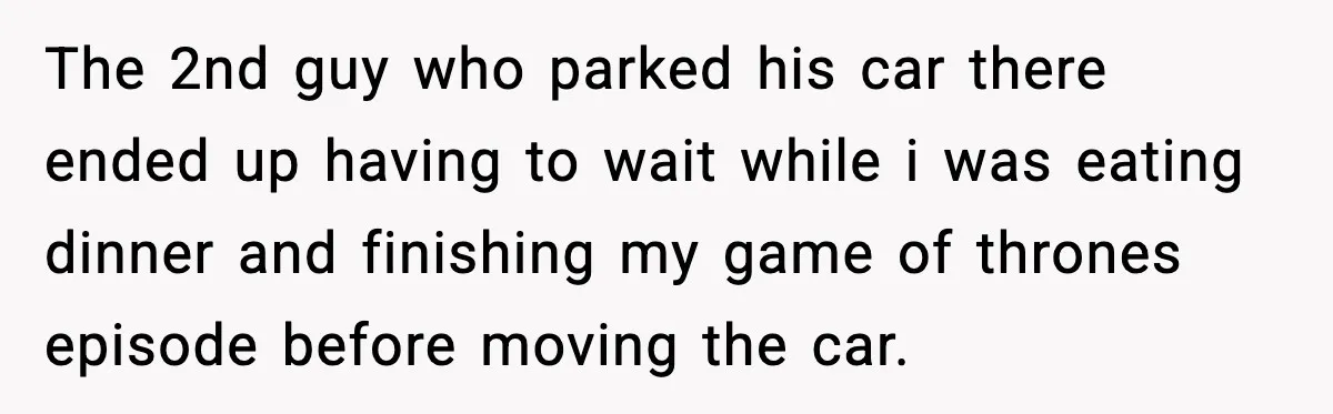 Ignore Private Signs? This Homeowner Will Make You Regret It The 2nd guy who parked his car there ended up having to wait while i was eating dinner and finishing my game of thrones episode before moving the car.