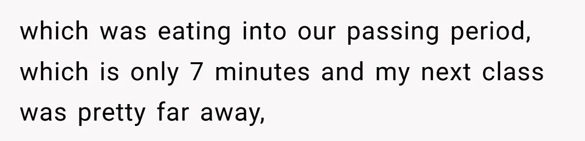 High School Drama Escalates When Student Insists on Searching Peers for Her Lost Technology which was eating into our passing period, which is only 7 minutes and my next class was pretty far away,