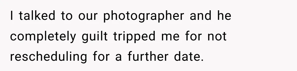 I Promised to Pay But I’m Going Bankrupt: A Wedding Photographer’s 2020 Dilemma I talked to our photographer and he completely guilt tripped me for not rescheduling for a further date.