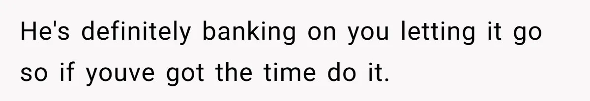 I Promised to Pay But I’m Going Bankrupt: A Wedding Photographer’s 2020 Dilemma He's definitely banking on you letting it go so if youve got the time do it.