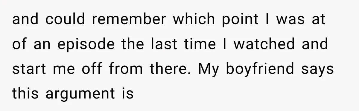 Woman Cancels Netflix and Her Wedding Plans After Fiance’s Extreme Data Privacy Boycott and could remember which point I was at of an episode the last time I watched and start me off from there. My boyfriend says this argument is