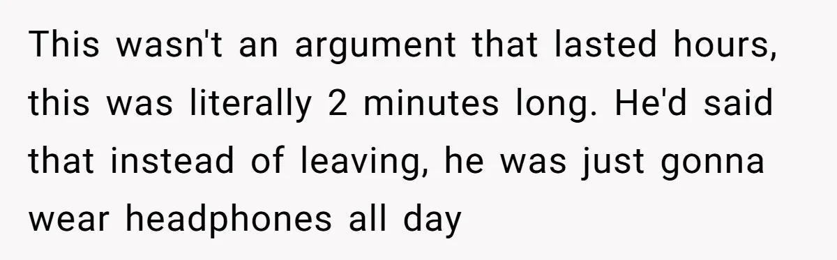 Woman Cancels Netflix and Her Wedding Plans After Fiance’s Extreme Data Privacy Boycott This wasn't an argument that lasted hours, this was literally 2 minutes long. He'd said that instead of leaving, he was just gonna wear headphones all day