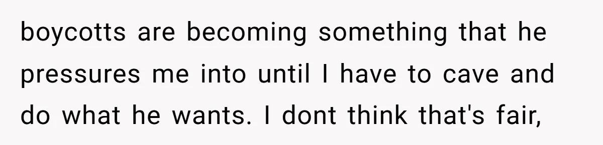 Woman Cancels Netflix and Her Wedding Plans After Fiance’s Extreme Data Privacy Boycott boycotts are becoming something that he pressures me into until I have to cave and do what he wants. I dont think that's fair,