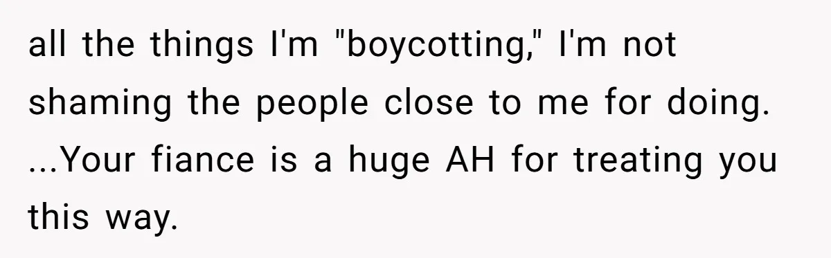 Woman Cancels Netflix and Her Wedding Plans After Fiance’s Extreme Data Privacy Boycott all the things I'm "boycotting," I'm not shaming the people close to me for doing. ...Your fiance is a huge AH for treating you this way.