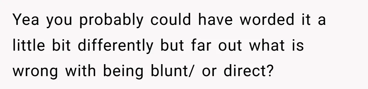 Is It "Being a Team Player" if You are Staying Late for Zero Pay? Yea you probably could have worded it a little bit differently but far out what is wrong with being blunt/ or direct?