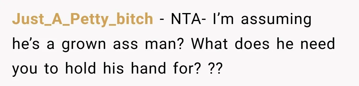 Is It "Being a Team Player" if You are Staying Late for Zero Pay? Just_A_Petty_bitch − NTA- I’m assuming he’s a grown ass man? What does he need you to hold his hand for? ??