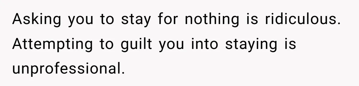 Is It "Being a Team Player" if You are Staying Late for Zero Pay? Asking you to stay for nothing is ridiculous. Attempting to guilt you into staying is unprofessional.