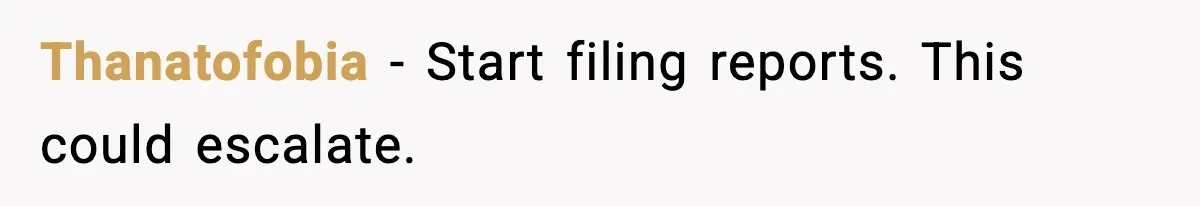 Thanatofobia - Start filing reports. This could escalate.