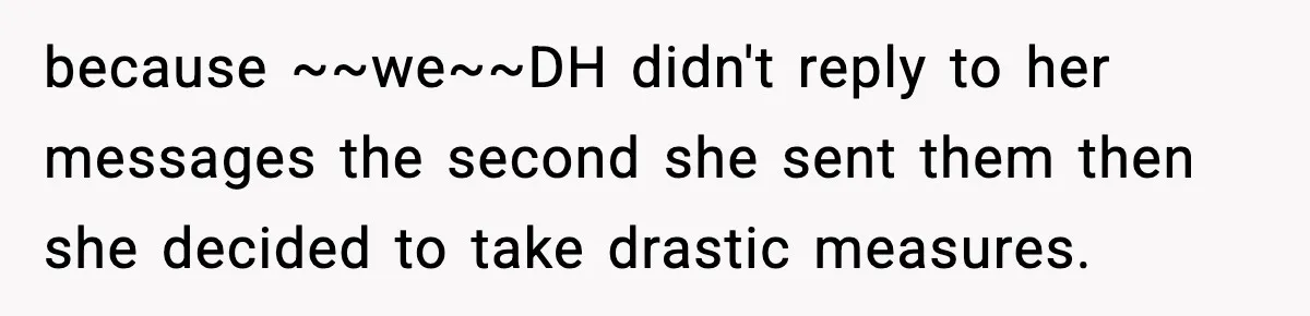Woman Reports Son Missing While He’s on Vacation With Family because ~~we~~DH didn't reply to her messages the second she sent them then she decided to take drastic measures.