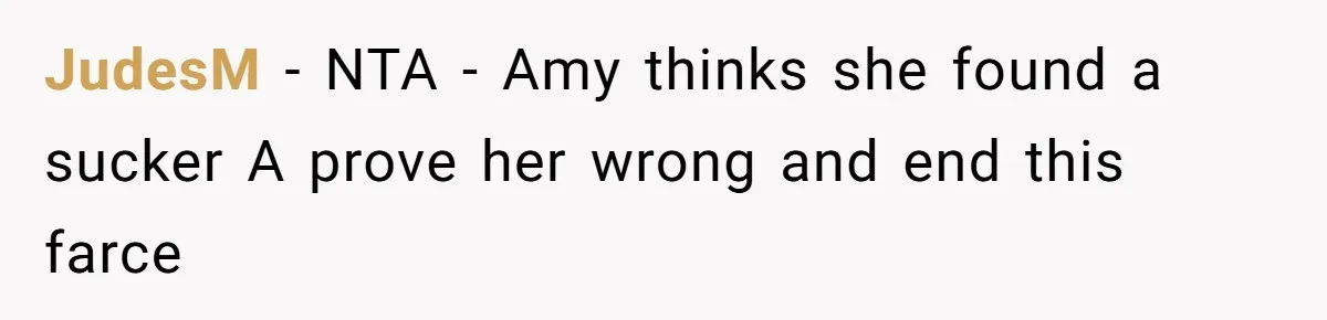 JudesM − NTA - Amy thinks she found a sucker A prove her wrong and end this farce