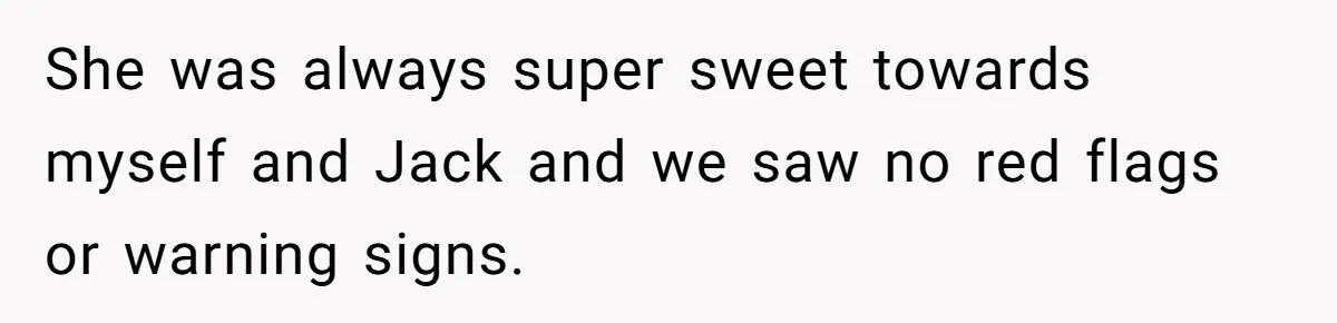 Mother Cuts Off Surrogate After She Constantly Interfered With Baby And Parents She was always super sweet towards myself and Jack and we saw no red flags or warning signs.
