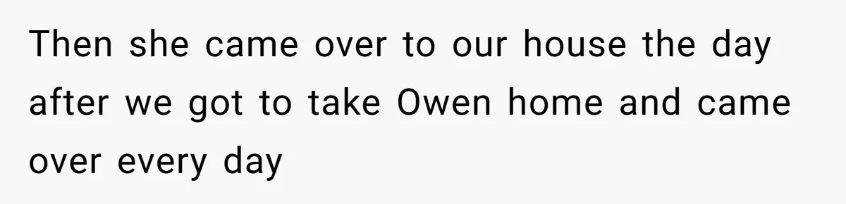 Mother Cuts Off Surrogate After She Constantly Interfered With Baby And Parents Then she came over to our house the day after we got to take Owen home and came over every day