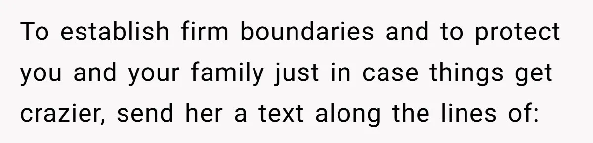 Mother Cuts Off Surrogate After She Constantly Interfered With Baby And Parents To establish firm boundaries and to protect you and your family just in case things get crazier, send her a text along the lines of: