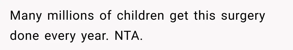MIL Calls Wife Heartless After She Refuses To Skip Trip For Surgery Many millions of children get this surgery done every year. NTA.