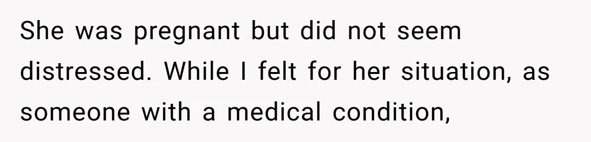 Man Refuses To Give Up Paid Seat, Pregnant Passenger Calls Him Out She was pregnant but did not seem distressed. While I felt for her situation, as someone with a medical condition,