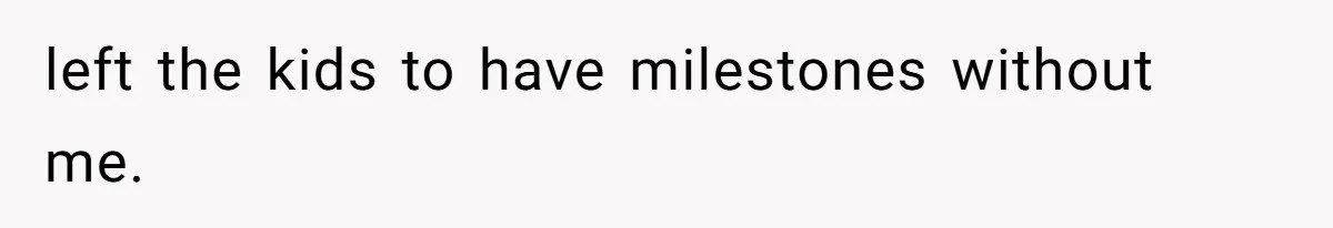 Woman Refuses To Help Injured Mom After Getting Cut Out Of Will left the kids to have milestones without me.