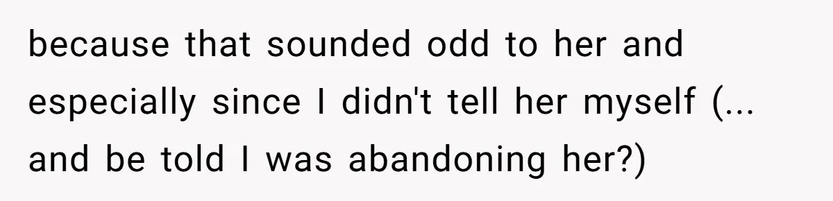 Woman Refuses To Help Injured Mom After Getting Cut Out Of Will because that sounded odd to her and especially since I didn't tell her myself (... and be told I was abandoning her?)