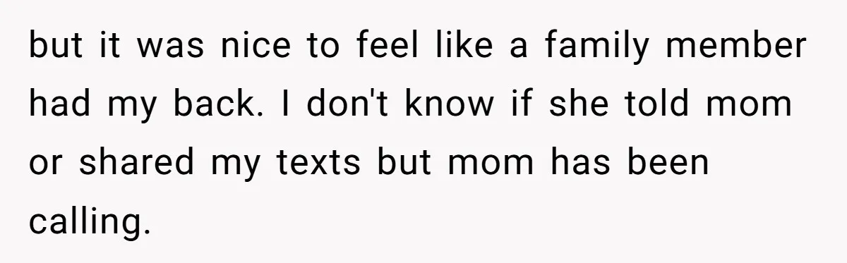 Woman Refuses To Help Injured Mom After Getting Cut Out Of Will but it was nice to feel like a family member had my back. I don't know if she told mom or shared my texts but mom has been calling.
