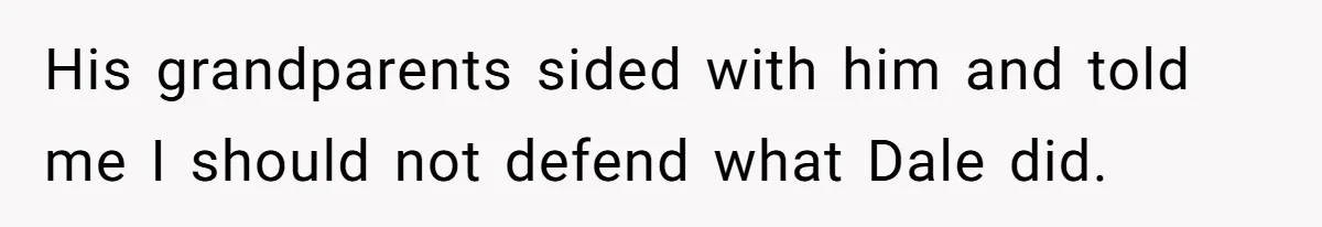 Stepfather’s Birthday Party Turns Ugly When A Promised Dream Gift Takes An Unexpected Twist His grandparents sided with him and told me I should not defend what Dale did.