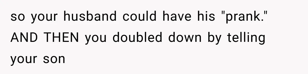 Stepfather’s Birthday Party Turns Ugly When A Promised Dream Gift Takes An Unexpected Twist so your husband could have his "prank." AND THEN you doubled down by telling your son
