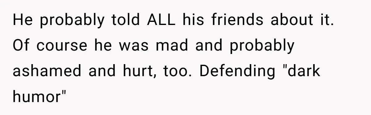 Stepfather’s Birthday Party Turns Ugly When A Promised Dream Gift Takes An Unexpected Twist He probably told ALL his friends about it. Of course he was mad and probably ashamed and hurt, too. Defending "dark humor"