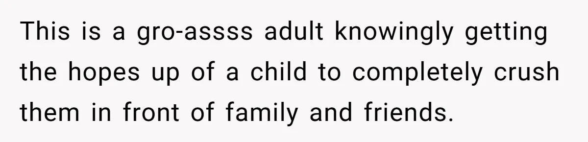 Stepfather’s Birthday Party Turns Ugly When A Promised Dream Gift Takes An Unexpected Twist This is a gro-assss adult knowingly getting the hopes up of a child to completely crush them in front of family and friends.