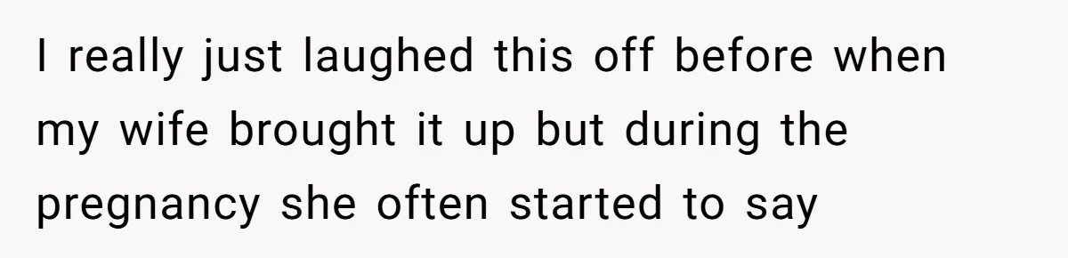 Father Banned From Holding Newborn By Wife, Now Plans To Divorce After Months Of Conflict I really just laughed this off before when my wife brought it up but during the pregnancy she often started to say