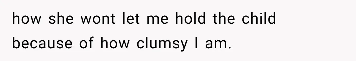 Father Banned From Holding Newborn By Wife, Now Plans To Divorce After Months Of Conflict how she wont let me hold the child because of how clumsy I am.