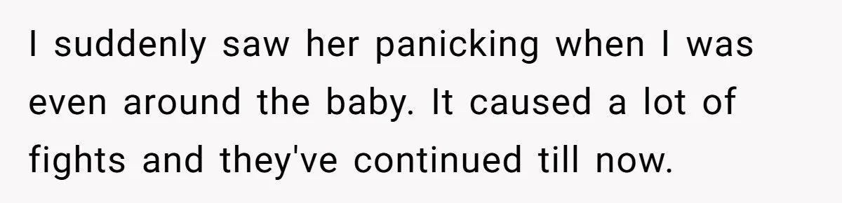 Father Banned From Holding Newborn By Wife, Now Plans To Divorce After Months Of Conflict I suddenly saw her panicking when I was even around the baby. It caused a lot of fights and they've continued till now.