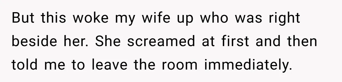 Father Banned From Holding Newborn By Wife, Now Plans To Divorce After Months Of Conflict But this woke my wife up who was right beside her. She screamed at first and then told me to leave the room immediately.