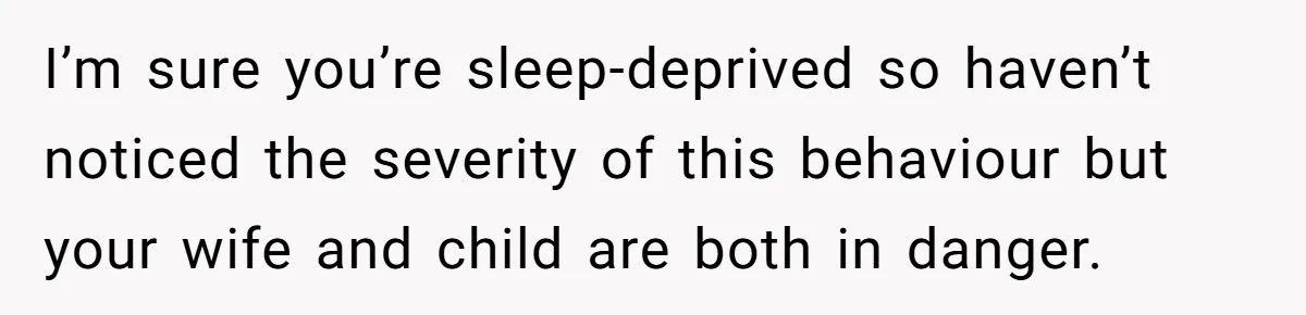 Father Banned From Holding Newborn By Wife, Now Plans To Divorce After Months Of Conflict I’m sure you’re sleep-deprived so haven’t noticed the severity of this behaviour but your wife and child are both in danger.