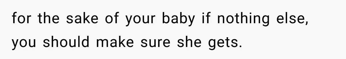 Father Banned From Holding Newborn By Wife, Now Plans To Divorce After Months Of Conflict for the sake of your baby if nothing else, you should make sure she gets.
