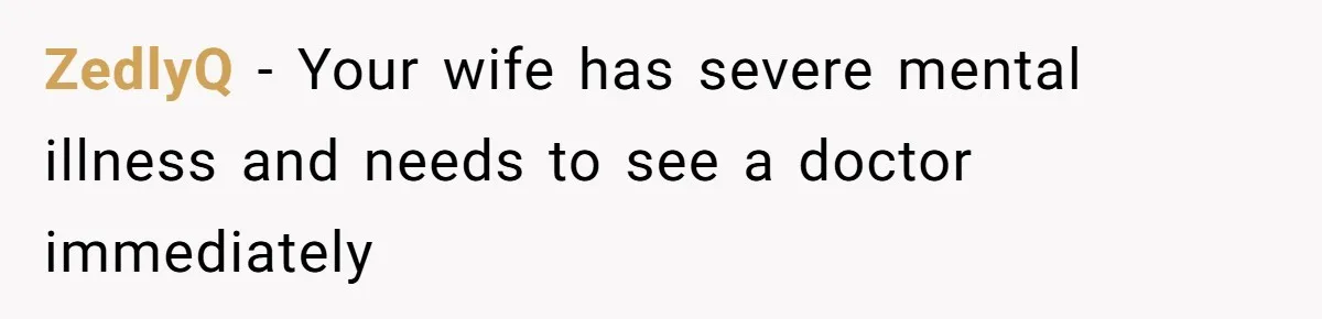 Father Banned From Holding Newborn By Wife, Now Plans To Divorce After Months Of Conflict ZedlyQ − Your wife has severe mental illness and needs to see a doctor immediately