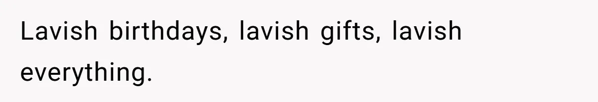 Parents Admit Sister Is Affair Child And Say They Never Loved Her, Brother Cuts Them Off To Stand By Her Lavish birthdays, lavish gifts, lavish everything.